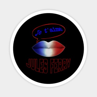 FRENCH KISS JE T'AIME JULES FERRY Magnet